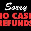 12 X 18  No Cash Refund Sign